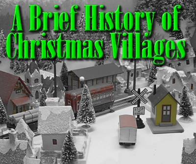 A Brief History of Christmas Villages. Howard Lamey's reproductions show most of the influences on Christmas Villages before 1970, including tinplate trains and buildings and cardboard 'putz' houses. Click for a color photo.