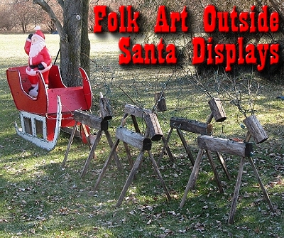 Folk Art Outdoor Santa Displays - A common site in the 1960s and '70s, becoming more of a lost art as blowups and other commercial products take their place.