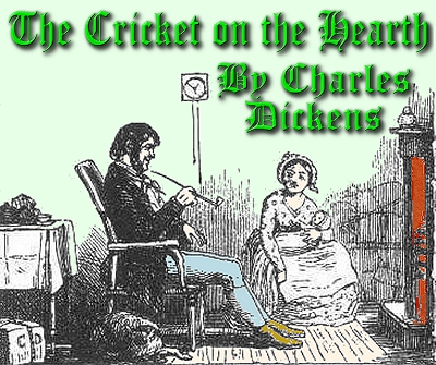 The Cricket On the Hearth - This is actually an illustration from the first chapter - the title page of Dickens' publication is harder to show in this format.  Click here to see the original 'frontspiece' by Daniel Maclise.