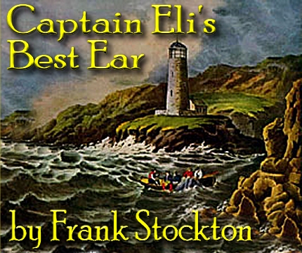 Captain Eli's Best Ear, by Frank Stockton. This is a detail from a Currier and Ives lithograph of Mount Desert Rock lighthouse. Sorry, we don't have a blow-up to show you.