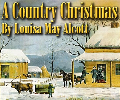 A Country Christmas, by Louisa May Alcott