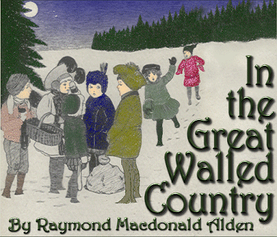 In the Great Walled Country, by Raymond Macdonald Alden