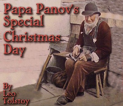 Papa Panov's Special Christmas Day, by Leo Tolstoy